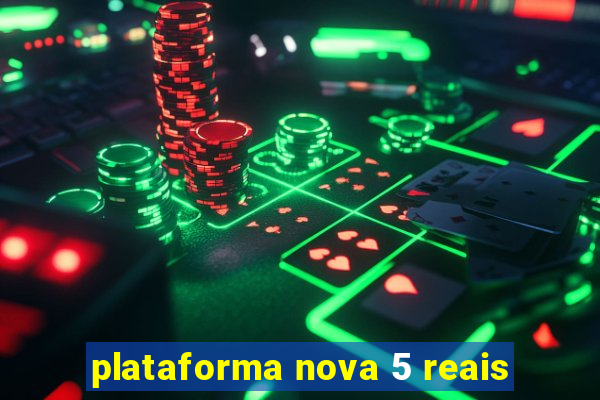 plataforma nova 5 reais